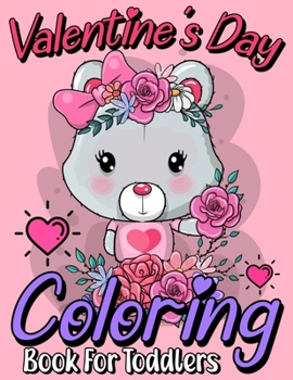 Paperback Valentine's Day Coloring Book For Toddlers: A Collection of Fun and Easy Happy Valentine's Day Coloring Pages for Little Girls, Toddlers and Preschool Book