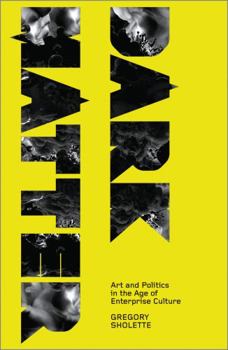 Paperback Dark Matter: Art And Politics In The Age Of Enterprise Culture Book