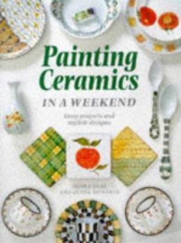 Hardcover Painting Ceramics In a Weekend (Crafts in a Weekend) Book