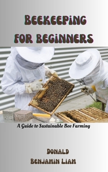 Paperback Bee keeping for beginners: A Guide to Sustainable Bee Farming Book