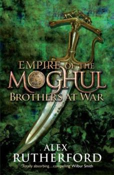 Brothers At War - Book #2 of the Empire of the Moghul
