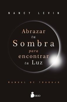 Paperback Abrazar Tu Sombra Para Encontrar Tu Luz [Spanish] Book
