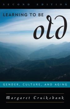 Paperback Learning to Be Old: Gender, Culture, and Aging Book