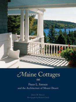 Hardcover Maine Cottages: Fred L. Savage and the Architecture of Mount Desert Book