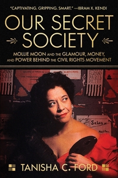 Paperback Our Secret Society: Mollie Moon and the Glamour, Money, and Power Behind the Civil Rights Movement Book