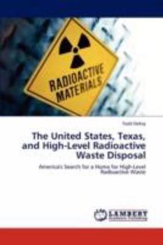 The United States, Texas, and High-Level Radioactive Waste Disposal: America's Search for a Home for High-Level Radioactive Waste