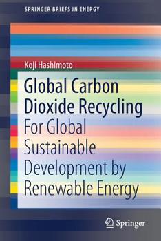 Paperback Global Carbon Dioxide Recycling: For Global Sustainable Development by Renewable Energy Book