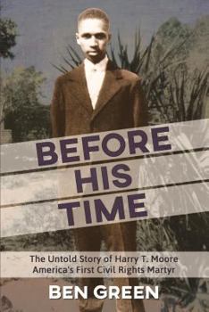 Paperback Before His Time: The Untold Story of Harry T. Moore America's First Civil Rights Martyr Book