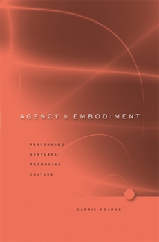 Hardcover Agency and Embodiment: Performing Gestures/Producing Culture Book