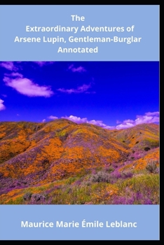 The Extraordinary Adventures of Arsene Lupin, Gentleman-Burglar Annotated