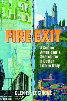 Fire Exit : A Senior American's Search for a Better Life in Italy