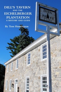 Paperback Dill's Tavern and the Eichelberger Plantation: A History and Guide Book