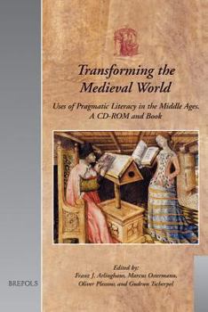 Hardcover Transforming the Medieval World: Uses of Pragmatic Literacy in the Middle Ages (a CD-ROM and Book) [German] Book