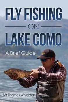 Paperback Fly Fishing on Lake Como: A brief guide Book