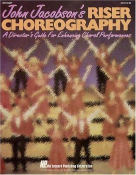 Paperback John Jacobson's Riser Choreography (a Director's Guide for Enhancing Choral Performances) Book