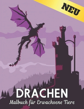 Tiere Drachen Malbuch f?r Erwachsene: Malbuch f?r Erwachsene, Beautiful Most Dragons, gro?e Auswahl an sch?nen Enth?lt sowohl einfache als auch kompli