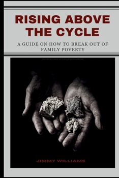 Paperback Rising Above the Cycle: A Guide on How to Break Out of Family Poverty Book
