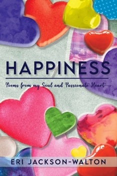 Paperback Happiness: Poems from My Soul and Passionate Heart Book