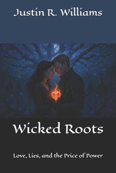 Wicked Roots: Love, Lies, and the Price of Power (The Thornmarked Saga)
