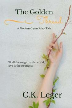 Paperback The Golden Thread: A Modern Cajun Fairy Tale Book