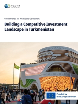 Paperback Building a Competitive Investment Landscape in Turkmenistan Book