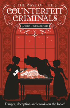 The Case of the Counterfeit Criminals - Book #3 of the Wollstonecraft Detective Agency