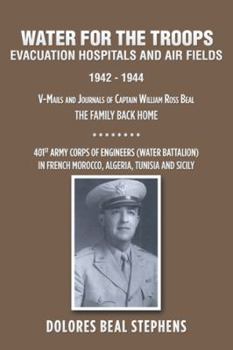 Paperback Water for the Troops: Evacuation Hospitals and Air Fields 1942 - 1944 Book