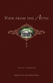 View from the Attic - Book #2 of the Rose