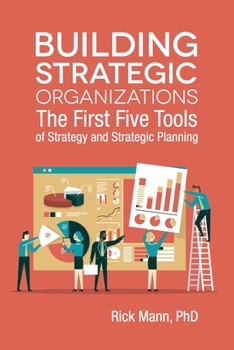 Paperback Building Strategic Organizations: The First Five Tools of Strategy and Strategic Planning Book