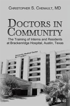 Paperback Doctors in Community: The Training of Interns and Residents at Brackenridge Hospital, Austin, Texas Book
