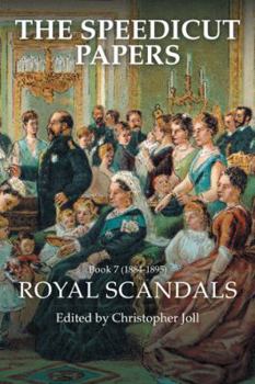 Hardcover The Speedicut Papers: Book 7 (1884-1895): Royal Scandals Book