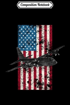 Paperback Composition Notebook: C-130 Hercules Vintage American Flag - Military Journal/Notebook Blank Lined Ruled 6x9 100 Pages Book