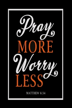 Pray more worry less: Notebook graph paper 120 pages 6x9 perfect as math book, sketchbook, workbook and diary evangelics, katholics and other believer