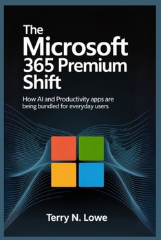 THE MICROSOFT 365 PREMIUM SHIFT: How AI and Productivity Apps Are Being Bundled for Everyday Users