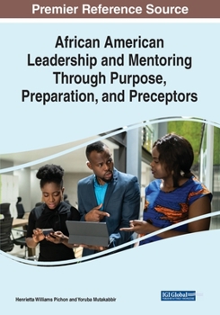 Paperback African American Leadership and Mentoring Through Purpose, Preparation, and Preceptors Book