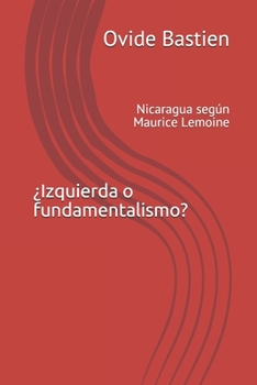 Paperback ¿Izquierda o fundamentalismo?: Nicaragua según Maurice Lemoine [Spanish] Book