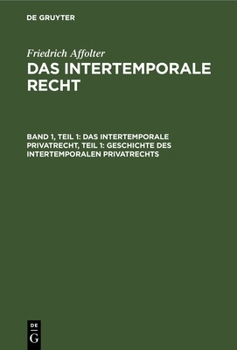 Hardcover Das Intertemporale Privatrecht, Teil 1: Geschichte Des Intertemporalen Privatrechts [German] Book