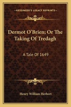Dermot O'Brien; Or The Taking Of Tredagh: A Tale Of 1649