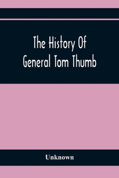 Paperback The History Of General Tom Thumb Book