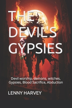 THE DEVIL'S GYPSIES: Devil worship, demons, witches, Gypsies, Blood Sacrifice, Abduction