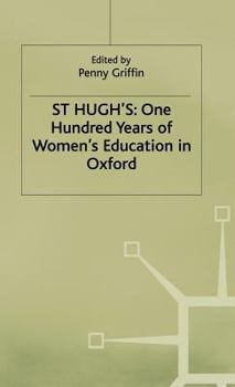 Hardcover St Hugh's: One Hundred Years of Women's Education in Oxford Book