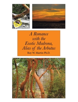 Paperback A Romance with the Exotic Madrona, Alias of the Arbutus Book