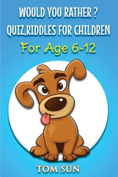 Paperback Would You Rather ?: Quiz, Riddles For Children (For age 6-12) Book