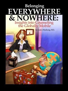 Paperback Belonging Everywhere and Nowhere: Insights into Counseling the Globally Mobile Book