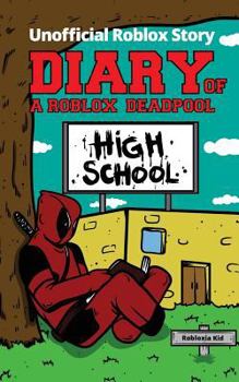 Diary of a Roblox Deadpool: High School