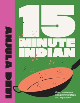 Hardcover 15-Minute Indian: One-Pan Recipes Using Minimal Steps and Ingredients Book