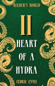Paperback Heart of a Hydra (Wilbur's World Book 2) Book