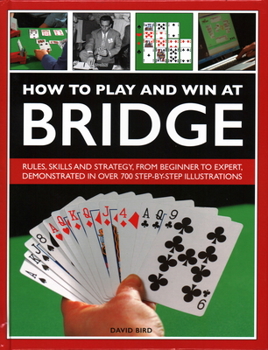 Hardcover How to Play and Win at Bridge: History, Rules, Skills and Tactics Book