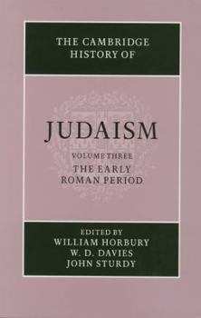 The Cambridge History of Judaism, Vol. 3: The Early Roman Period - Book #3 of the Cambridge History of Judaism