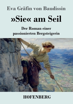 Paperback Sie am Seil: Der Roman einer passionierten Bergsteigerin [German] Book